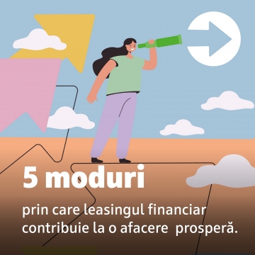 5 argumente pentru care leasingul financiar este soluția ideală pentru o afacere prosperă